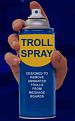 Click image for larger version

Name:	troll spray.jpg
Views:	19
Size:	6.0 KB
ID:	373215